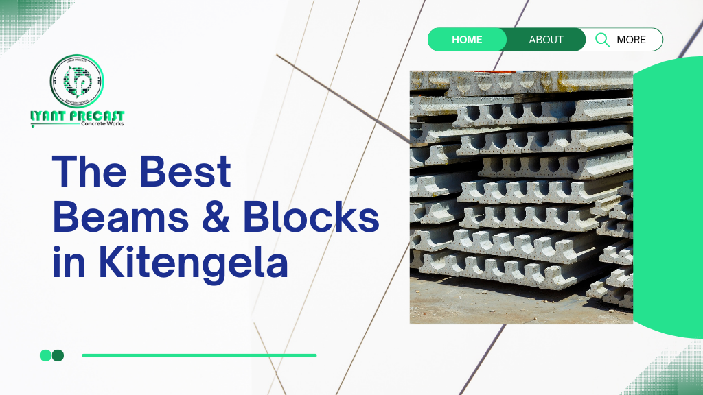 The Best Beams & Blocks in Kitengela: Featuring Lyant Precast Concrete Works