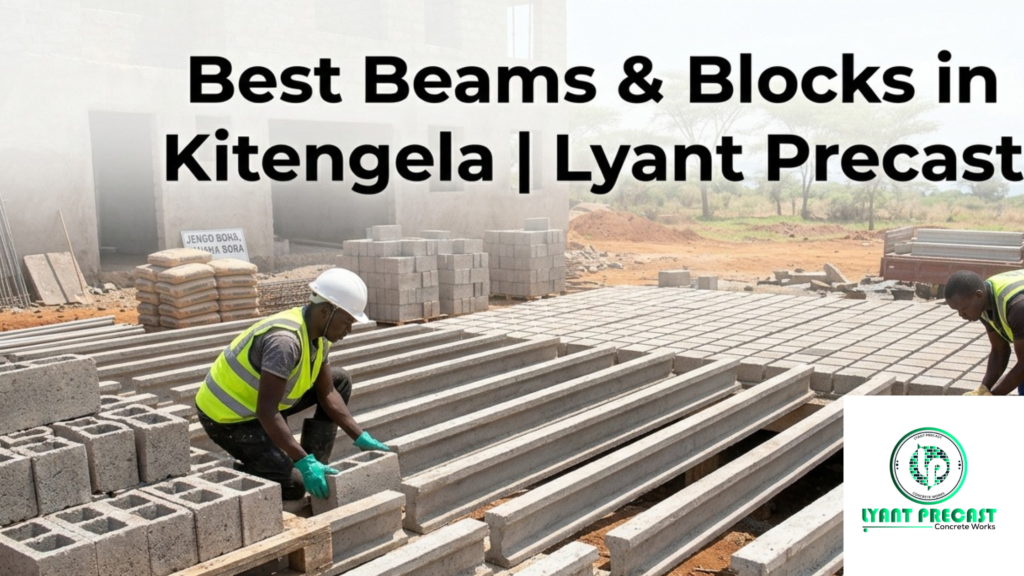 Best Beams & Blocks in Kitengela | Lyant Precast
